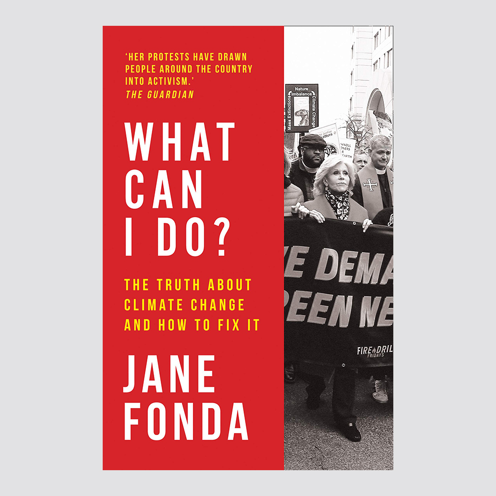 What Can I Do?: The Truth About Climate Change and How to Fix It by Jane Fonda