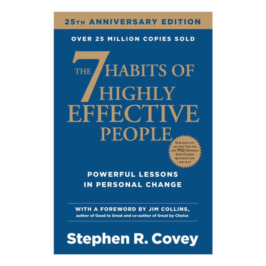 The 7 Habits Of Highly Effective People by Stephen R. Covey